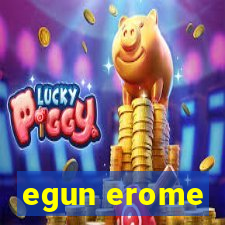 egun erome