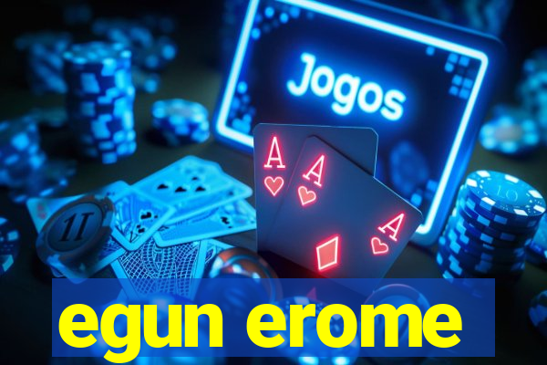 egun erome