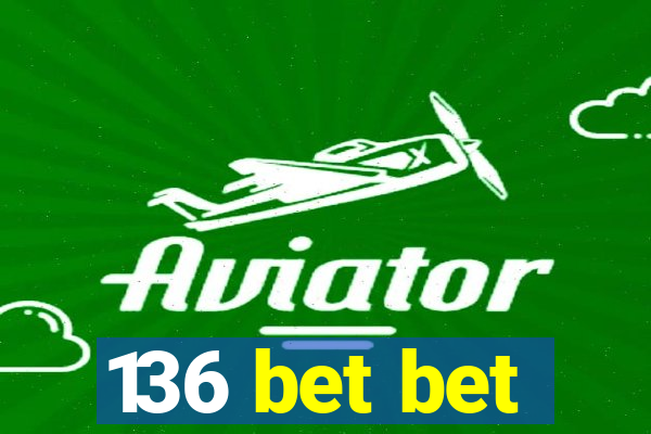 136 bet bet