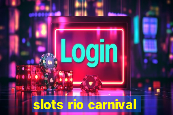 slots rio carnival
