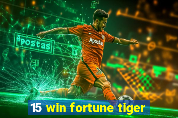 15 win fortune tiger