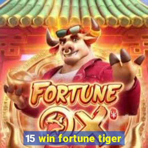 15 win fortune tiger