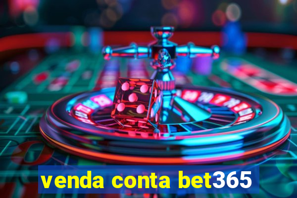 venda conta bet365