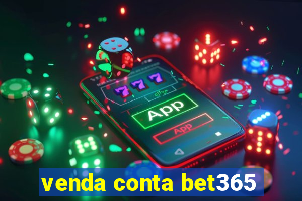 venda conta bet365