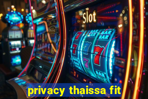 privacy thaissa fit