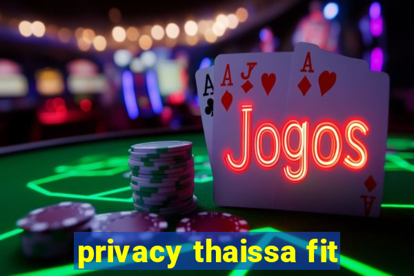 privacy thaissa fit