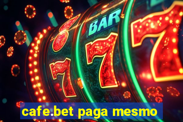 cafe.bet paga mesmo