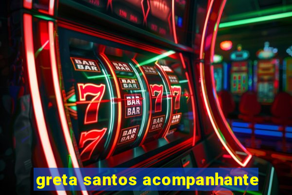 greta santos acompanhante