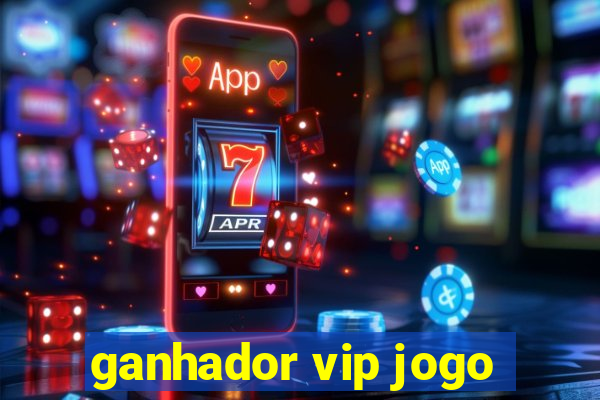 ganhador vip jogo