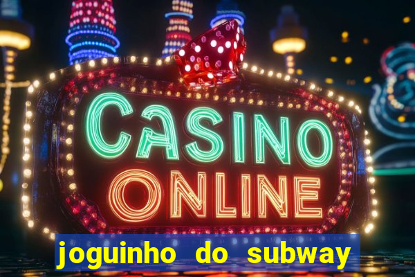joguinho do subway surf que ganha dinheiro de verdade