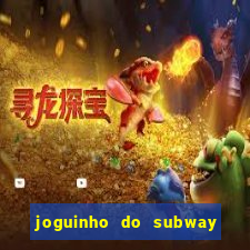 joguinho do subway surf que ganha dinheiro de verdade