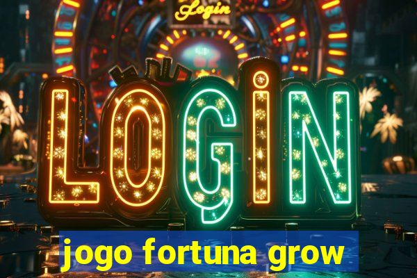 jogo fortuna grow