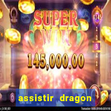 assistir dragon ball super legendado