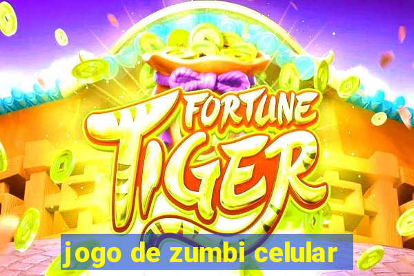 jogo de zumbi celular