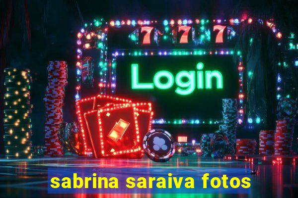 sabrina saraiva fotos