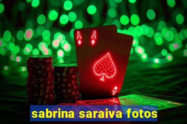 sabrina saraiva fotos