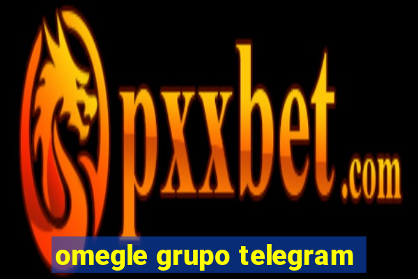omegle grupo telegram