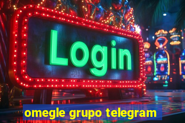 omegle grupo telegram