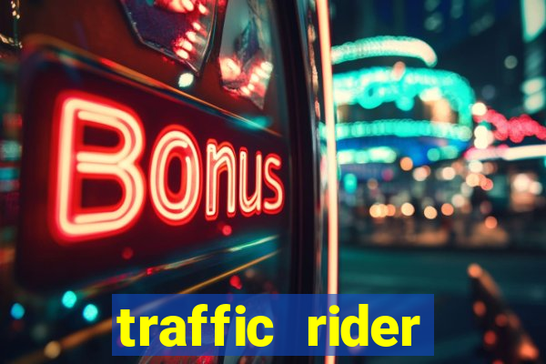 traffic rider dinheiro infinito