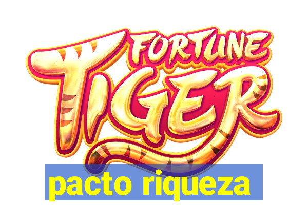 pacto riqueza