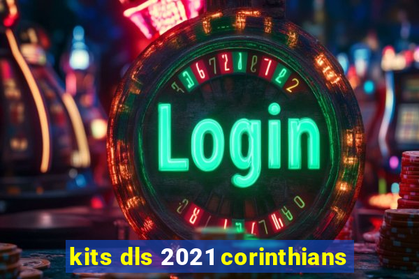 kits dls 2021 corinthians