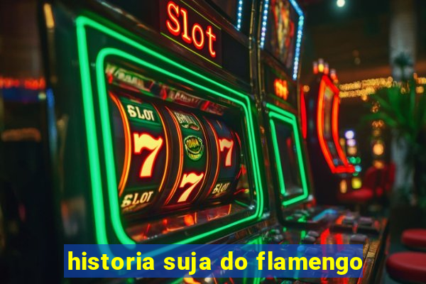 historia suja do flamengo