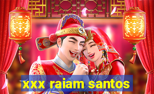 xxx raiam santos