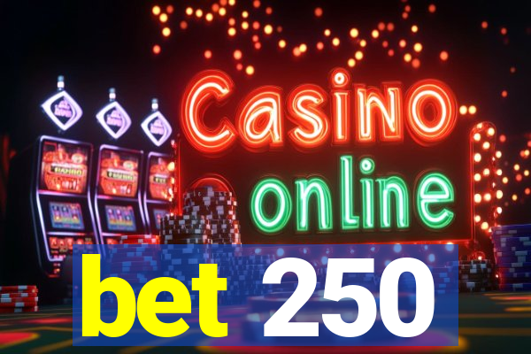 bet 250