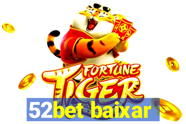 52bet baixar