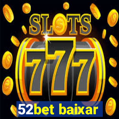 52bet baixar