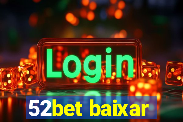 52bet baixar