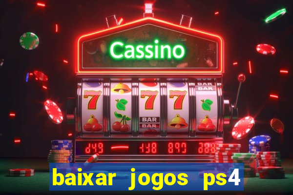 baixar jogos ps4 pkg pt br