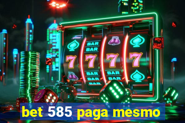 bet 585 paga mesmo