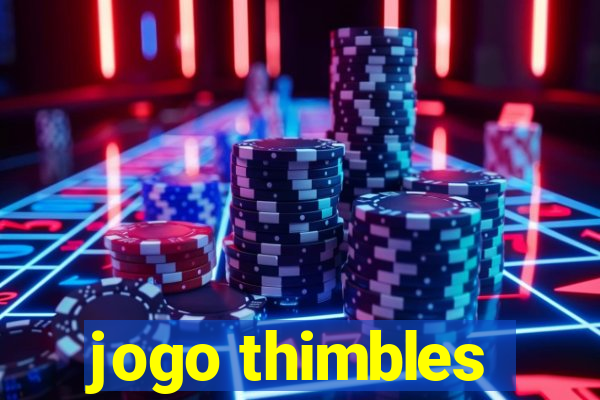 jogo thimbles