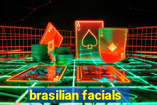 brasilian facials