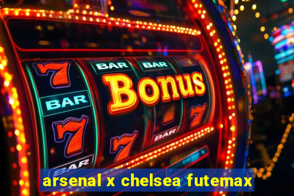 arsenal x chelsea futemax