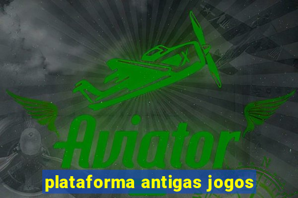 plataforma antigas jogos