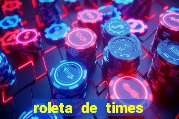 roleta de times champions league