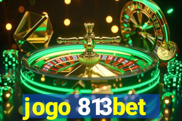 jogo 813bet