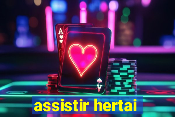 assistir hertai