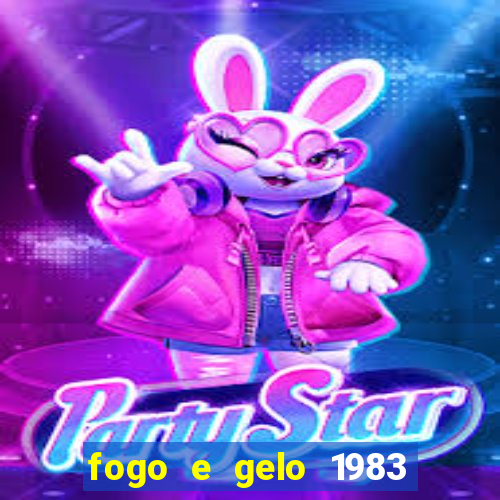 fogo e gelo 1983 dublado download