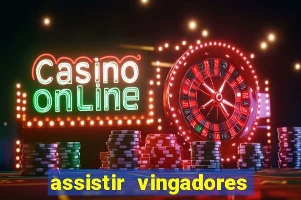 assistir vingadores ultimato filme completo dublado