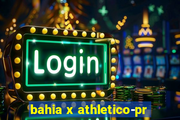 bahia x athletico-pr