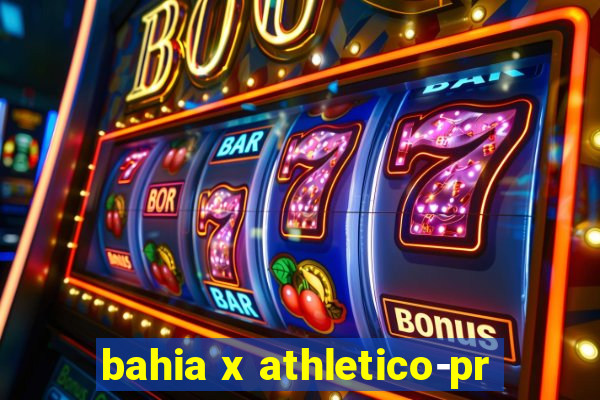 bahia x athletico-pr