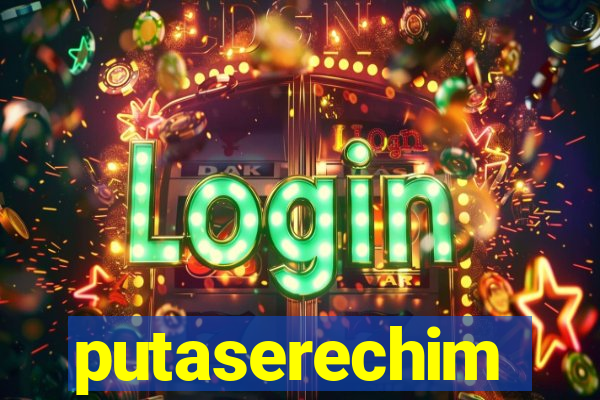 putaserechim