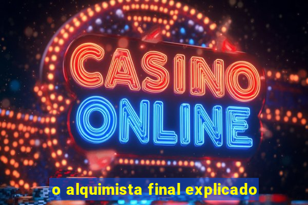 o alquimista final explicado