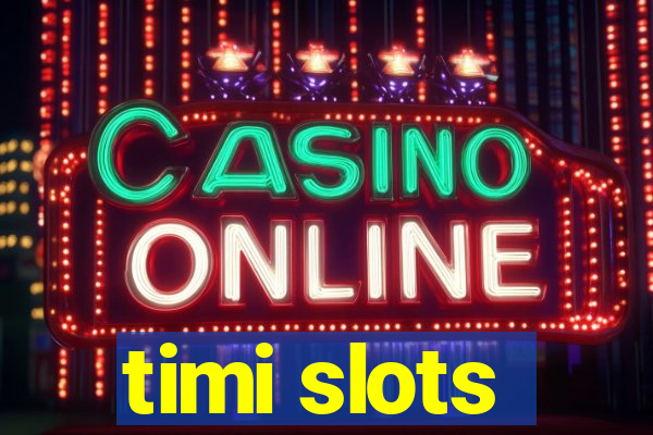 timi slots