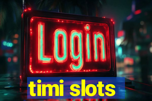 timi slots