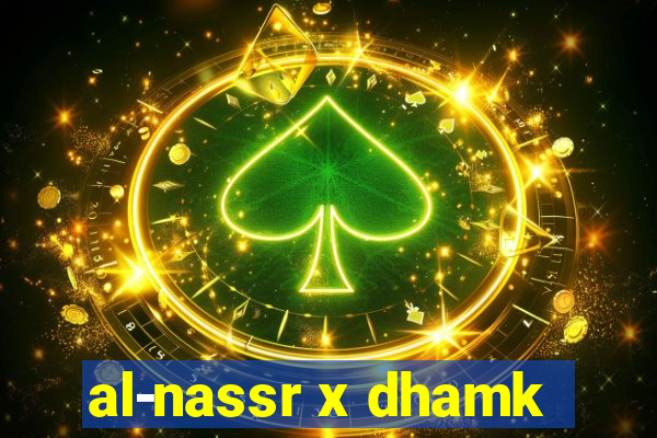 al-nassr x dhamk