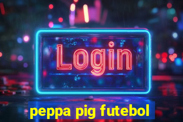peppa pig futebol